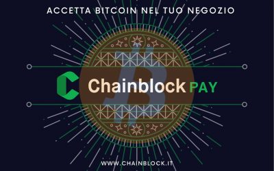 Nasce Chainblock Pay, la soluzione per i pagamenti in Bitcoin.